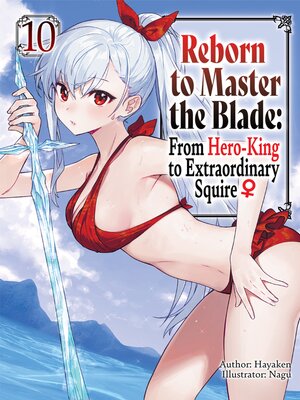 cover image of Reborn to Master the Blade: From Hero-King to Extraordinary Squire, Volume 10